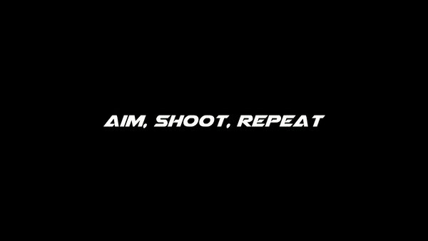 Aim, shoot, repeat 